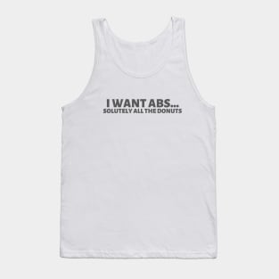 I want abs...solutely all the donuts! Tank Top